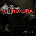 Let's Talk About Rice with Ichinokura (Event) - JUN.COM.SG
